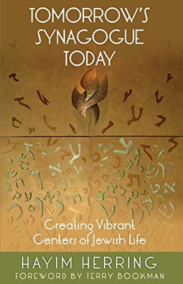 TOMORROW'S SYNAGOGUE TODAY: CREATING VIBRANT CENTERS OF By Herring Hayim NEW