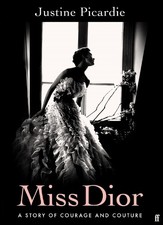 Miss Dior: A Story of Courage and Couture (from the accl... by Picardie, Justine