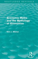 E. Mishan | Economic Myths And The Mythology Of Economics (Routledge Revivals)
