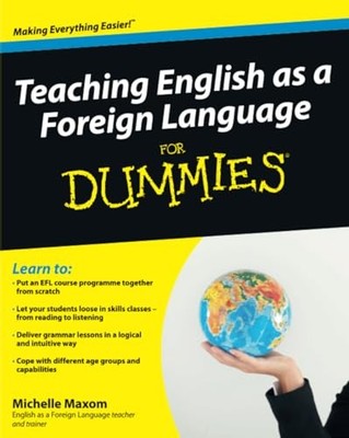 Teaching English as a Foreign Language For Dummies by Maxom, Michelle 0470745762