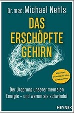 Das erschöpfte Gehirn: Der Ursprung unserer ...