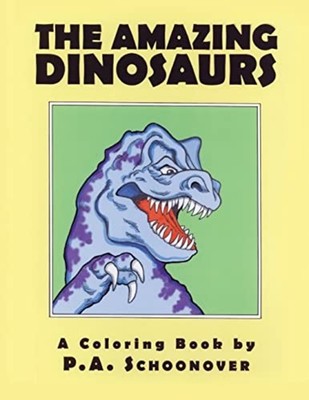 The Amazing Dinosaurs A Coloring Book - Paperback NEW P. A. Schoonove 2022-08-12