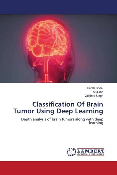 Harsh Jindal (U. A.) | Classification Of Brain Tumor Using Deep Learning | Buch-image