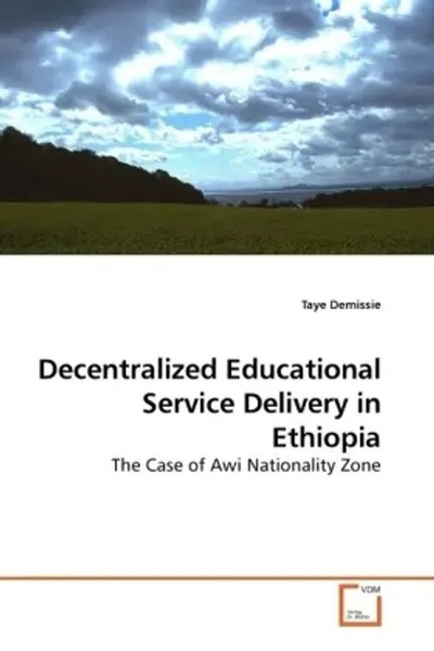 Taye Demissie | Decentralized Educational Service Delivery In Ethiopia | Buch-image