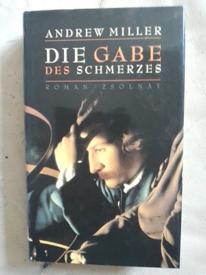 Andrew Miller: Die Gabe des Schmerzes (Gebundene Ausgabe, 9783552048843)