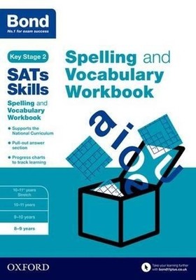 Bond SATs Skills Spelling and Vocabulary Workbook: 8-9 years by Michellejoy Hugh