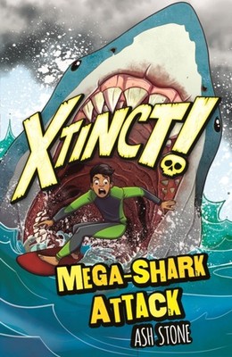 Xtinct!: Mega-Shark Attack Book 3 by Ash Stone (Paperback Book)