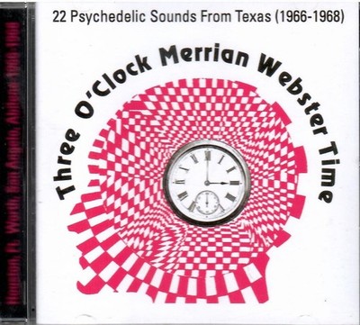 THREE O'CLOCK MERRIAN WEBSTER TIME 22-trk COMP TEXAS PSYCH GARAGE 1966-68 NEW CD