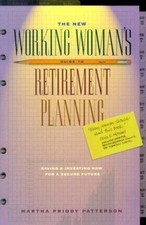 The New Working Woman'S Guide To Retirement Planning: Saving And Investing N...