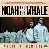 Noah And The Whale - Heart Of Nowhere - CD Album (2013)