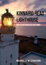 Kinnaird Head Lighthouse: An Illustrated History by Michael A.W. Strachan (Engli