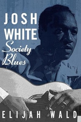 Josh White: Society Blues, Wald, Elijah