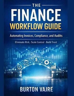 The Finance Workflow Guide: Automating Invoices, Compliance, and Audits (Elimina
