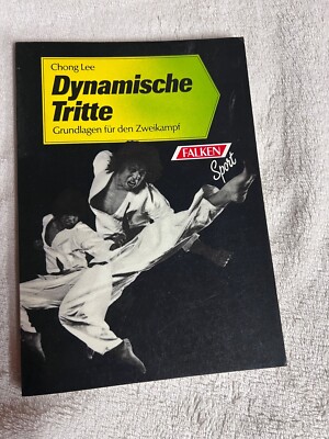 Dynamische Tritte: Grundlagen für den Zweikampf von Chong Lee | 1098