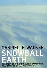 Snowball Earth: The Story of the Global Catastrophe That Spawned Life as We K.