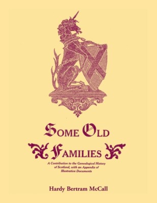 Some Old Families: A Contribution to the Genealogical History of Scotland, ...