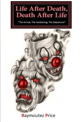 Life After Death, Death After Life: The Arrival, The Awakening, The Departure-,