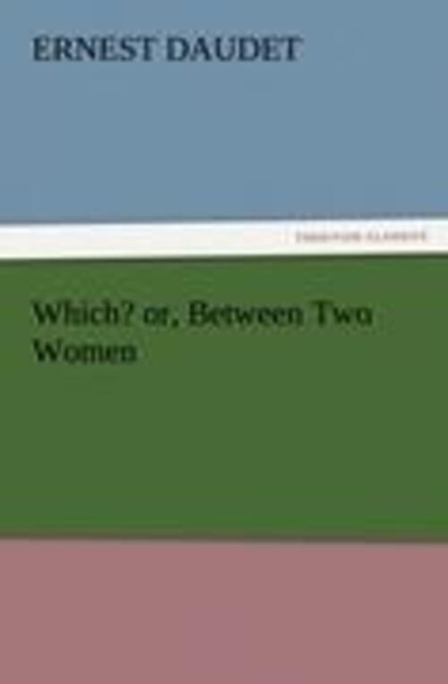 Ernest Daudet | Which? Or, Between Two Women | Taschenbuch | Englisch