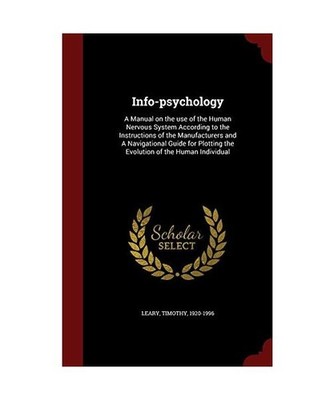 Info-Psychology: A Manual on the Use of the Human Nervous System According to th