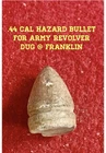 New Listing.44 Cal Hazard for Revolver Bullet - Dug at FORREST/WILSON Clash at FRANKLIN