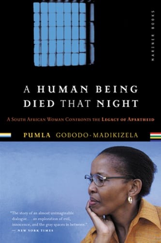 A Human Being Died That Night: A South African Woman Confronts the Legacy of