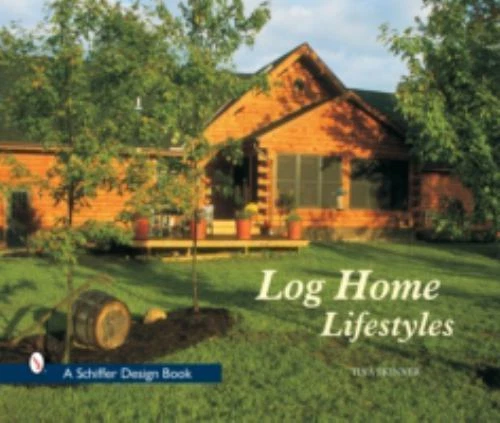Log Home Lifestyles by Skinner, Tina