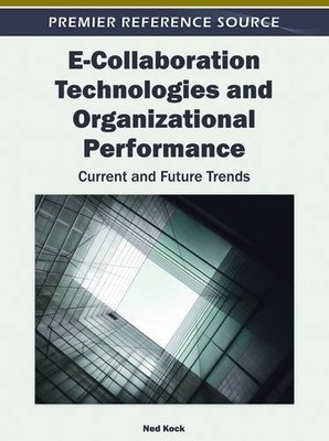 E-COLLABORATION TECHNOLOGIES AND ORGANIZATIONAL By Ned Kock & Ned Kock EXCELLENT
