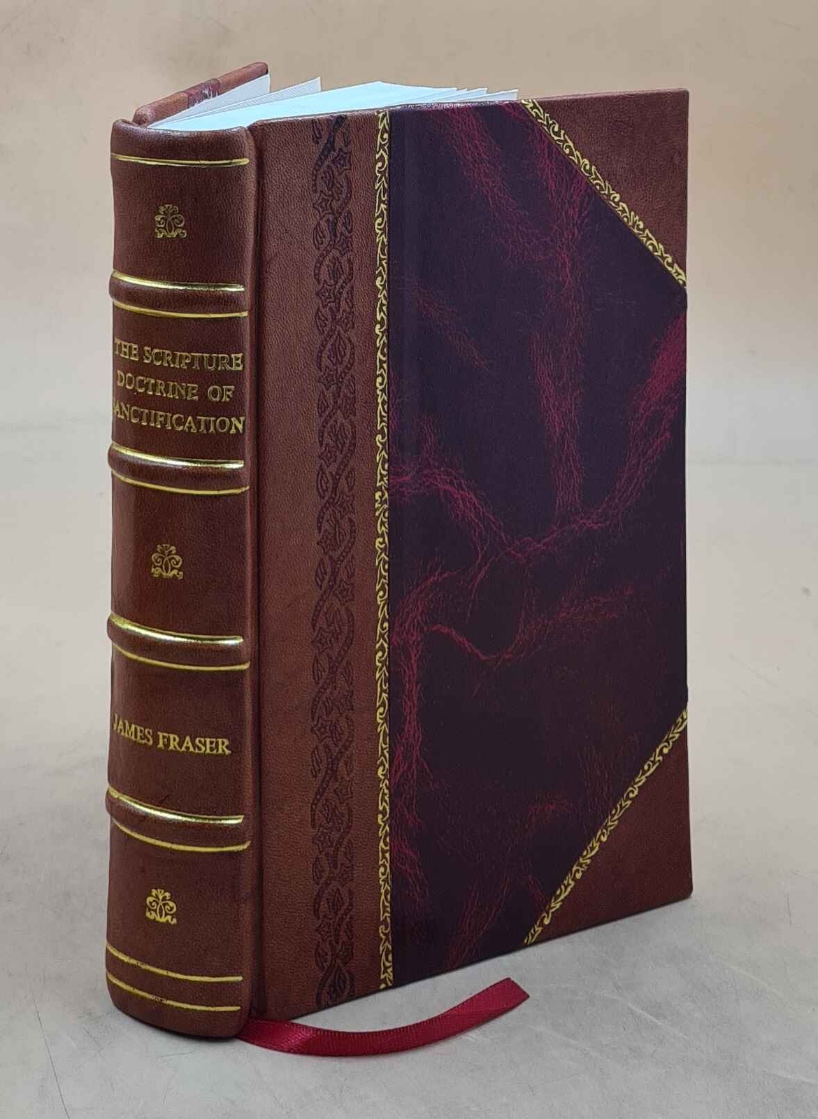 The Scripture Doctrine Of Sanctification Being A Critical Explic [Leather Bound]