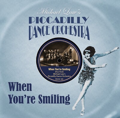 WHEN YOU'RE SMILING - Michael Law's Piccadilly Dance Orchestra. BRAND NEW CD.
