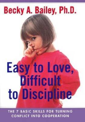 Easy To Love, Difficult To Discipline: The 7 Basic Skills For Turning Con - GOOD