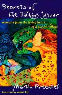Secrets of the Talking Jaguar: Memoirs from the Living Heart of a Mayan  - GOOD