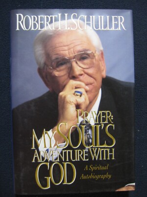 Prayer: My Soul's Adventure With God : Spiritual Autobiography Schuller, Robert
