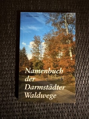 Namenbuch der Darmstädter Waldwege von Wilhelm Andres |   715