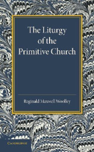 The Liturgy of the Primitive Church Woolley Paperback Cambridge University Press
