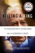 Killing a King: The Assassination of Yitzhak Rabin and the Remaking of - GOOD