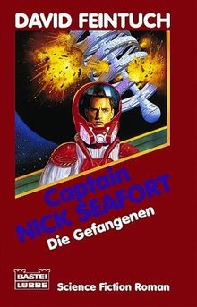 Captain Nick Seafort - Die Gefangenen: Die Nick Seafort-... | Buch | Zustand gut
