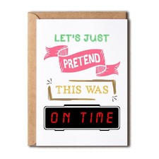 Happy Belated Birthday Card - Belated Birthday Apologies - Let's Just Pretend...