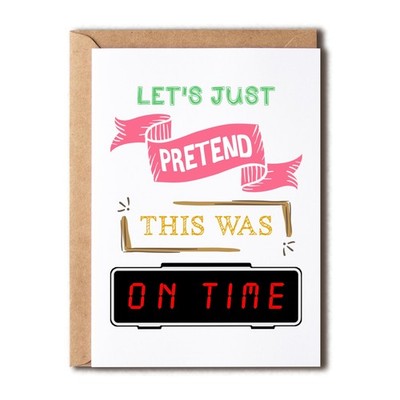 Happy Belated Birthday Card - Belated Birthday Apologies - Let's Just Pretend...