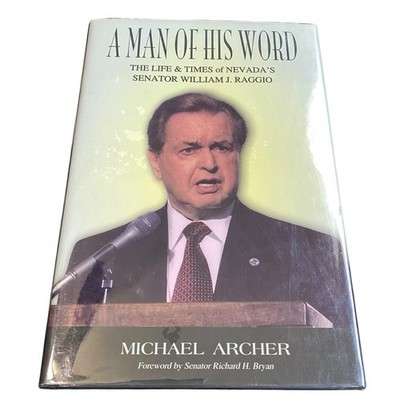 A Man of His Word: The Life and Times of William J. Raggio Signed For Woodhouse