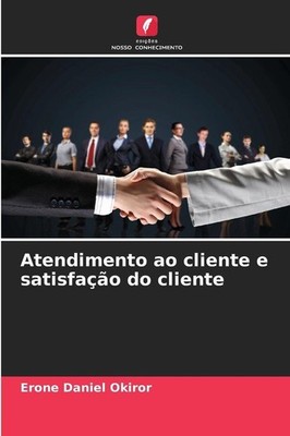 Atendimento ao cliente e satisfação do cliente | Erone Daniel Okiror