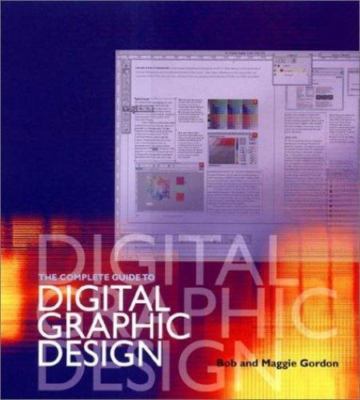 The Complete Guide to Digital Graphic Design by Bob Gordon;  Maggie Gordon