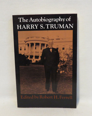 The Autobiography of Harry S. Truman - By Editor Robert H. Ferrell, PB, 1980