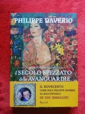 2014:PHILIPPE DAVERIO - IL SECOLO SPEZZATO DALLE AVANGUARDIE - RIZZOLI - I EDIZ.