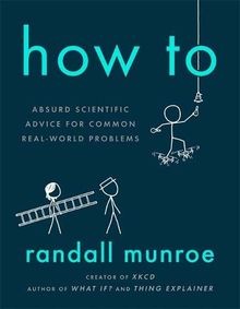 How To: Absurd Scientific Advice for Common Real-... | Buch | Zustand akzeptabel