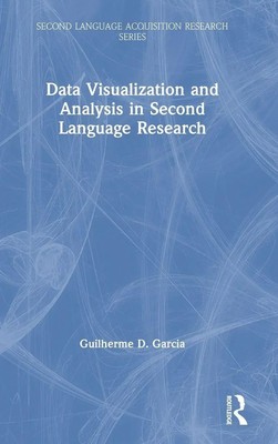 Data Visualization and Analysis in Second Language Research | Garcia | Buch