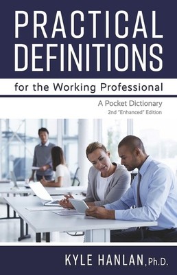 Practical Definitions for the Working Professional: 2nd ''enhanced'' edition by Ky