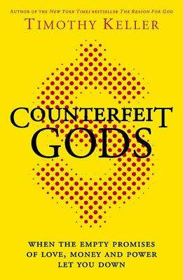 NEW BOOK Counterfeit Gods - When the Empty Promises of Love, Money and Power Let
