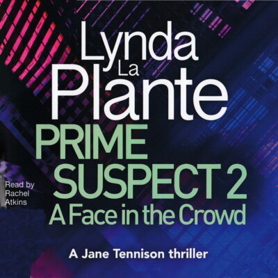 Lynda La Plante Prime Suspect A Face in the Crowd Audio Book