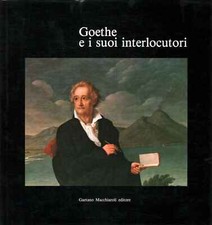 Goethe e i suoi interlocutori - Annalisa Porzio, Marina Causa Picone [1983]