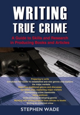 WRITING TRUE CRIME by WADE, STEPHEN Paperback Self Help Business